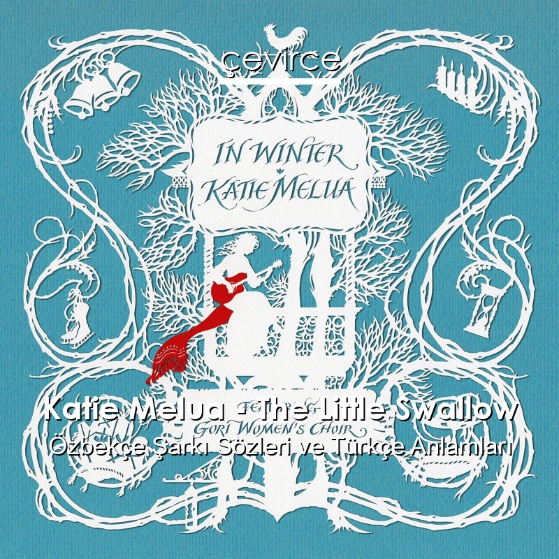 Katie Melua – The Little Swallow Özbekçe Şarkı Sözleri Türkçe Anlamları