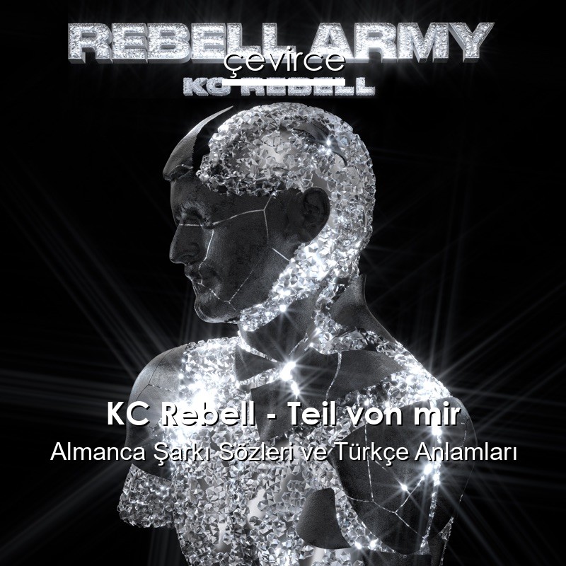 KC Rebell – Teil von mir Almanca Şarkı Sözleri Türkçe Anlamları