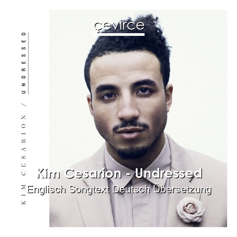 Kim Cesarion – Undressed Englisch Songtext Deutsch Übersetzung