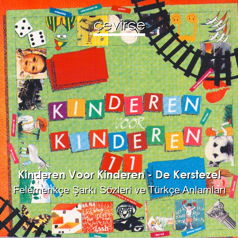 Kinderen Voor Kinderen – De Kerstezel Felemenkçe Şarkı Sözleri Türkçe Anlamları