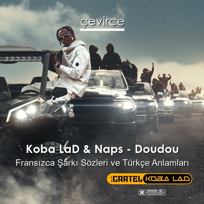 Koba LaD & Naps – Doudou Fransızca Şarkı Sözleri Türkçe Anlamları