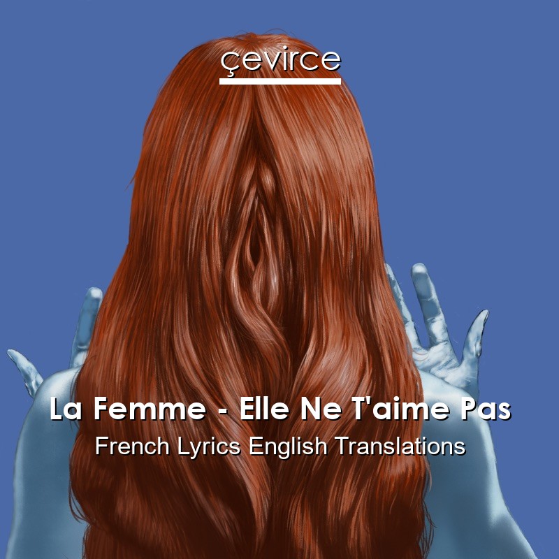 La Femme – Elle Ne T’aime Pas French Lyrics English Translations