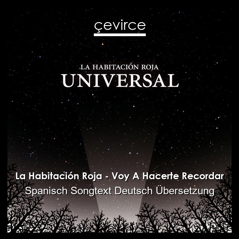 La Habitación Roja – Voy A Hacerte Recordar Spanisch Songtext Deutsch Übersetzung