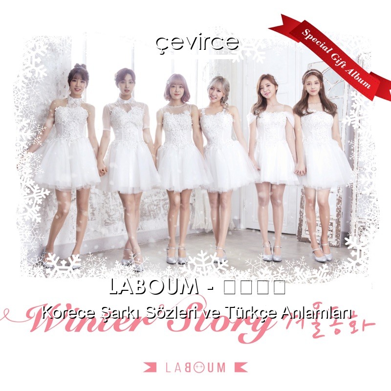 LABOUM – 겨울동화 Korece Şarkı Sözleri Türkçe Anlamları