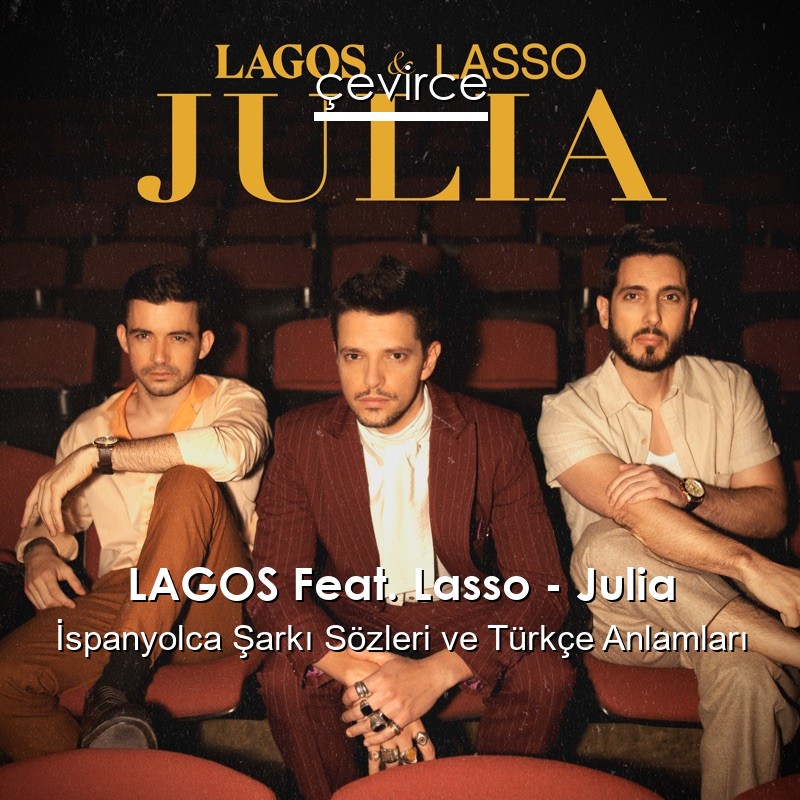 LAGOS Feat. Lasso – Julia İspanyolca Şarkı Sözleri Türkçe Anlamları