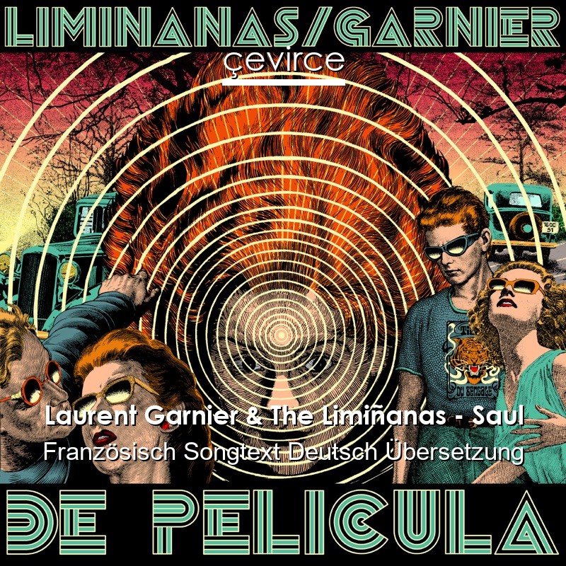 Laurent Garnier & The Limiñanas – Saul Französisch Songtext Deutsch Übersetzung