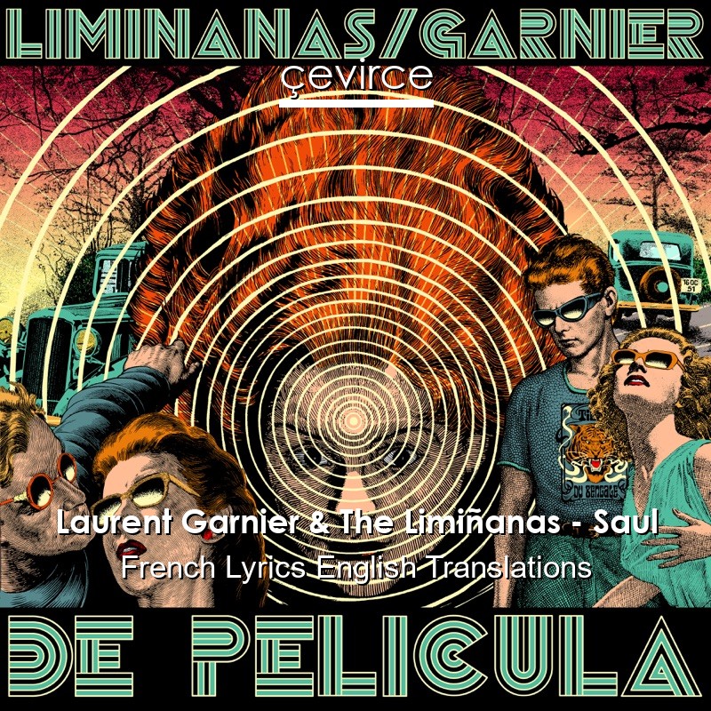 Laurent Garnier & The Limiñanas – Saul French Lyrics English Translations