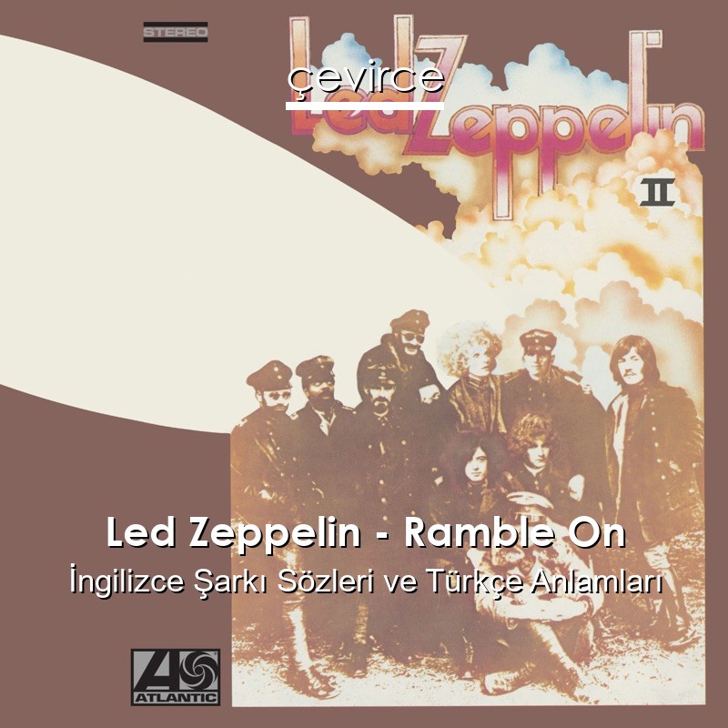 Led Zeppelin – Ramble On İngilizce Şarkı Sözleri Türkçe Anlamları