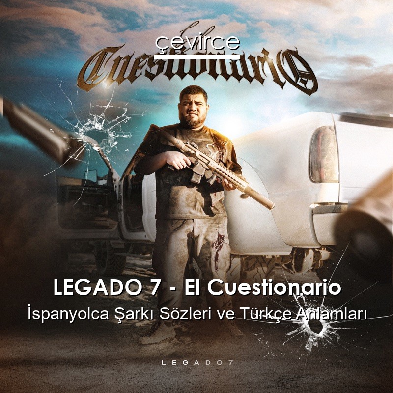 LEGADO 7 – El Cuestionario İspanyolca Şarkı Sözleri Türkçe Anlamları