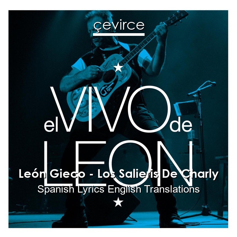 León Gieco – Los Salieris De Charly Spanish Lyrics English Translations