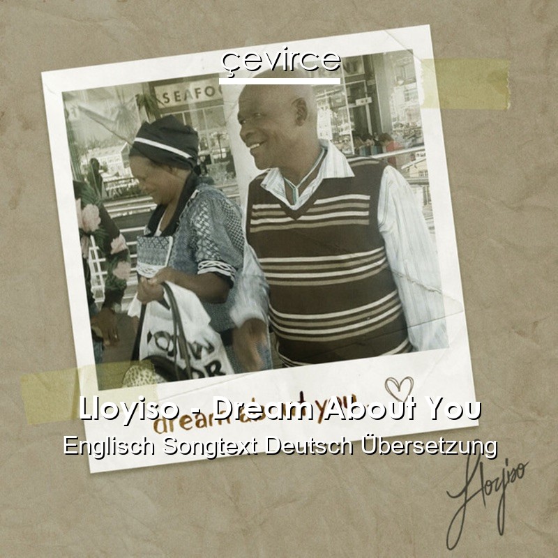 Lloyiso – Dream About You Englisch Songtext Deutsch Übersetzung