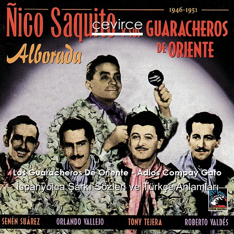 Los Guaracheros De Oriente – Adios Compay Gato İspanyolca Şarkı Sözleri Türkçe Anlamları