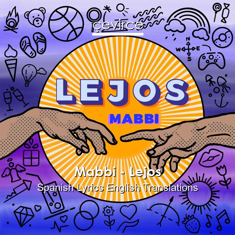 Mabbi – Lejos Spanish Lyrics English Translations