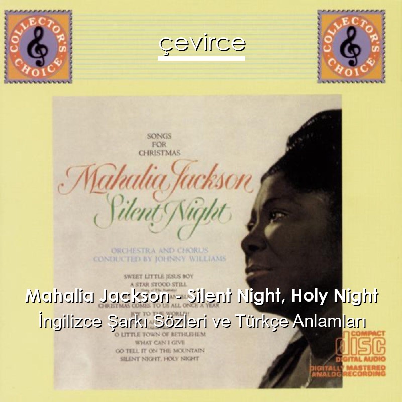 Mahalia Jackson – Silent Night, Holy Night İngilizce Şarkı Sözleri Türkçe Anlamları