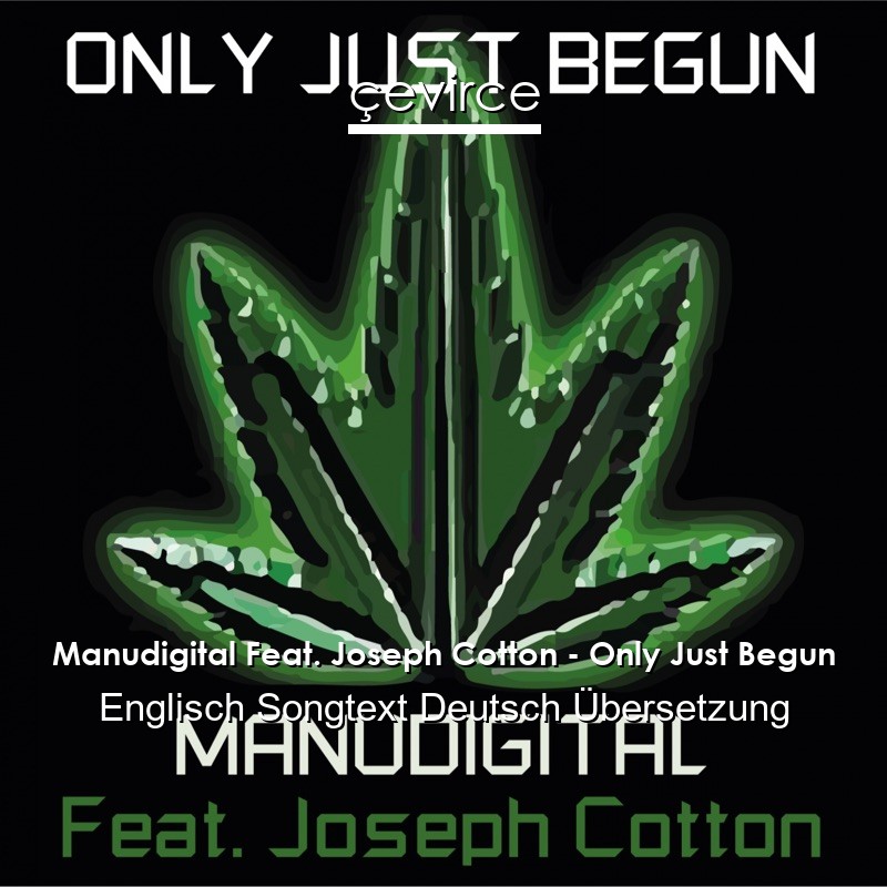 Manudigital Feat. Joseph Cotton – Only Just Begun Englisch Songtext Deutsch Übersetzung