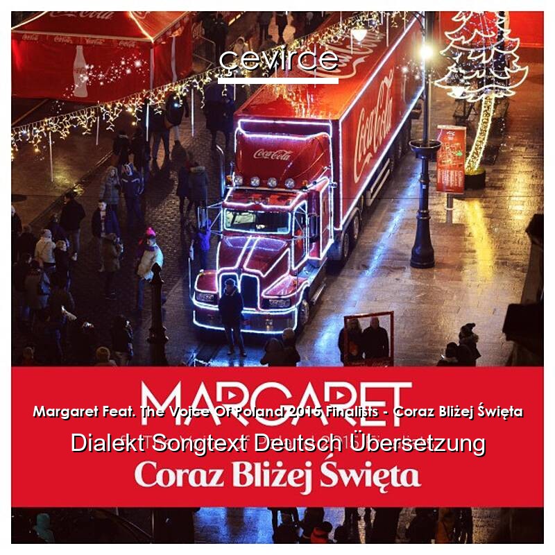 Margaret Feat. The Voice Of Poland 2015 Finalists – Coraz Bliżej Święta Dialekt Songtext Deutsch Übersetzung