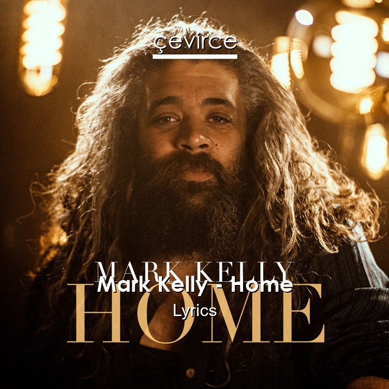 Mark Kelly – Home Lyrics