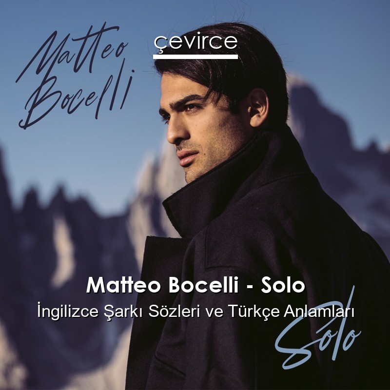 Matteo Bocelli – Solo İngilizce Şarkı Sözleri Türkçe Anlamları