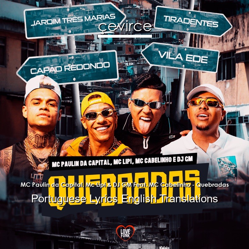 MC Paulin da Capital, Mc Lipi & DJ GM Feat. MC Cabelinho – Quebradas Portuguese Lyrics English Translations