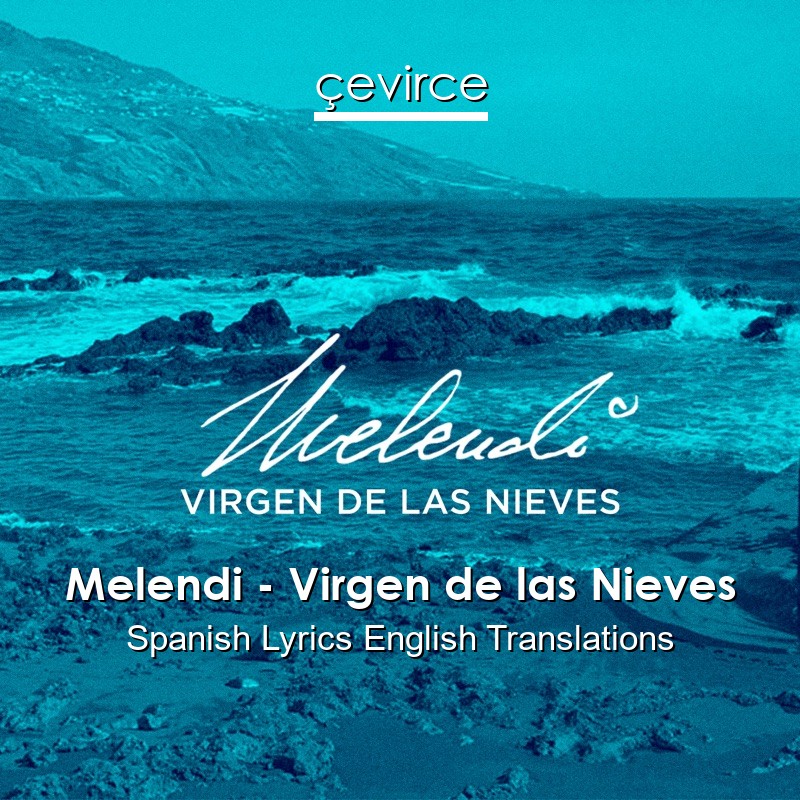 Melendi – Virgen de las Nieves Spanish Lyrics English Translations
