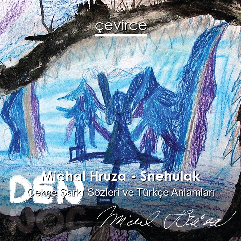 Michal Hruza – Snehulak Çekçe Şarkı Sözleri Türkçe Anlamları