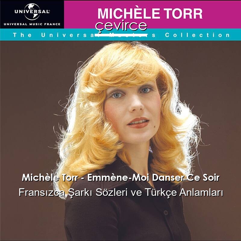 Michèle Torr – Emmène-Moi Danser Ce Soir Fransızca Şarkı Sözleri Türkçe Anlamları