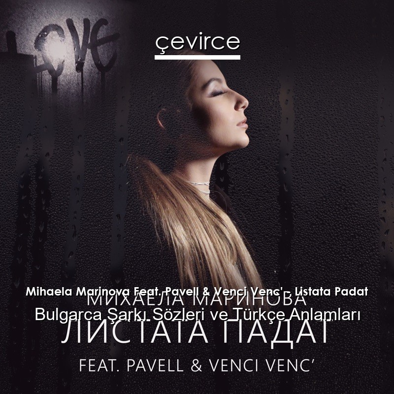Mihaela Marinova Feat. Pavell & Venci Venc’ – Listata Padat Bulgarca Şarkı Sözleri Türkçe Anlamları