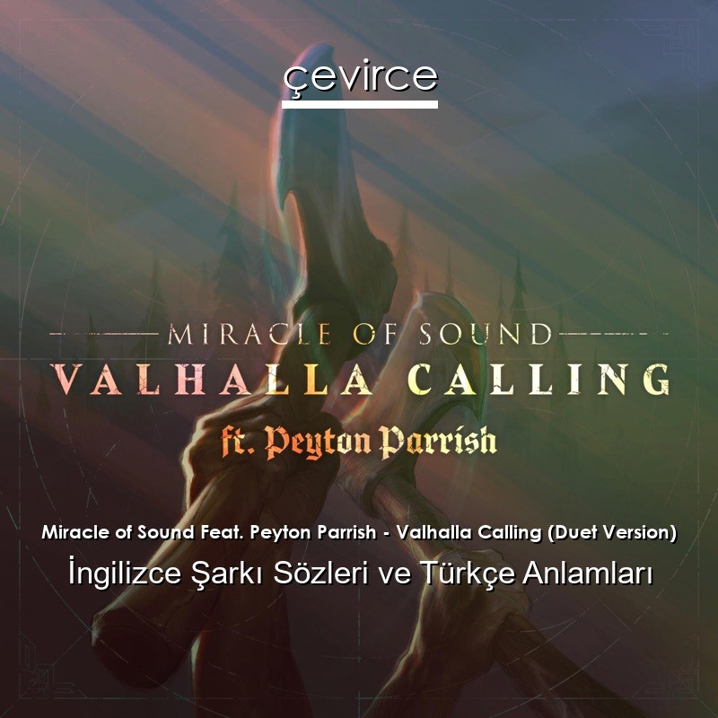 Miracle of Sound Feat. Peyton Parrish – Valhalla Calling (Duet Version) İngilizce Şarkı Sözleri Türkçe Anlamları