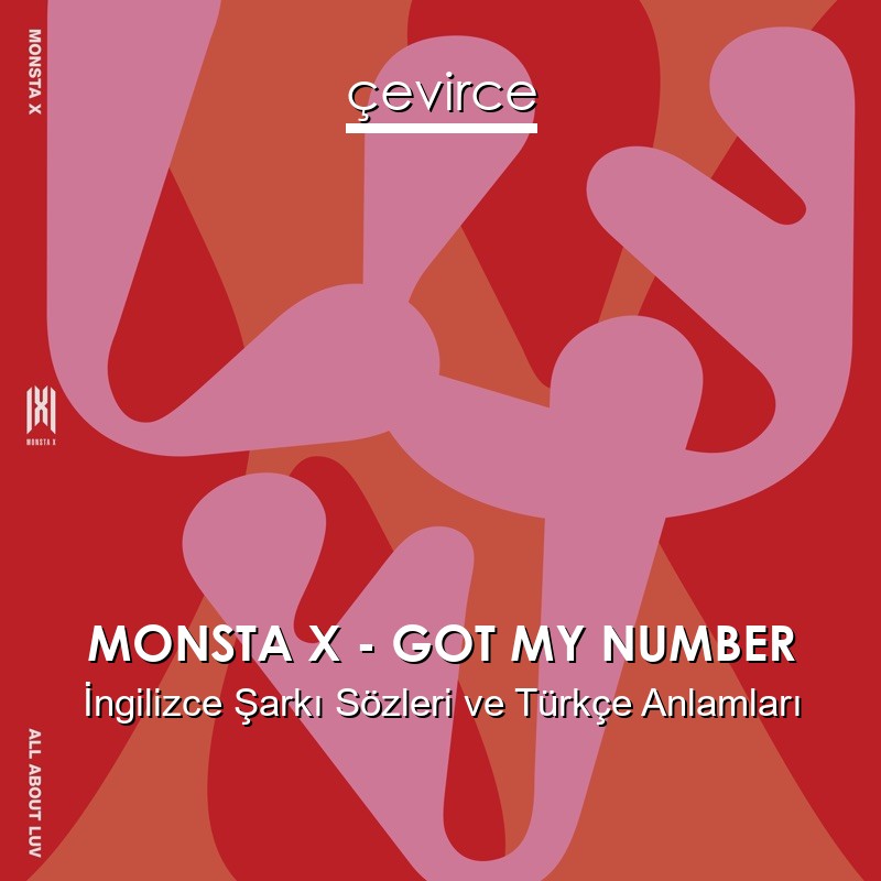 MONSTA X – GOT MY NUMBER İngilizce Şarkı Sözleri Türkçe Anlamları