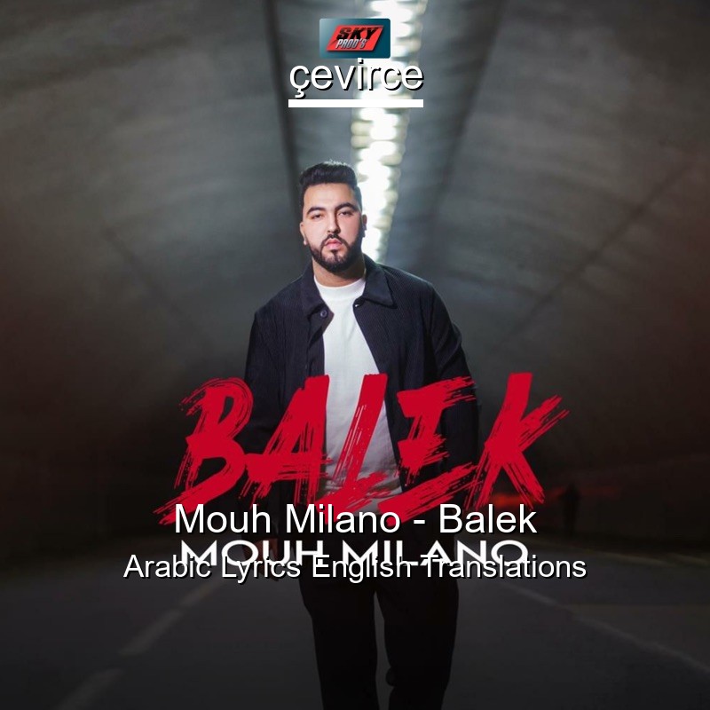 Mouh Milano – Balek Arabic Lyrics English Translations