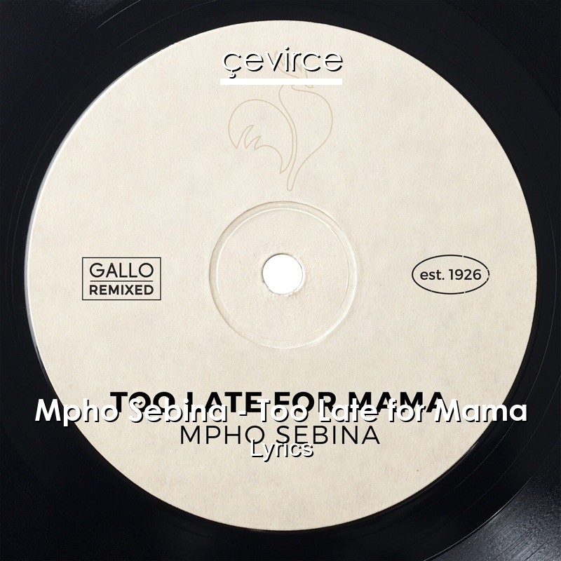 Mpho Sebina – Too Late for Mama Lyrics