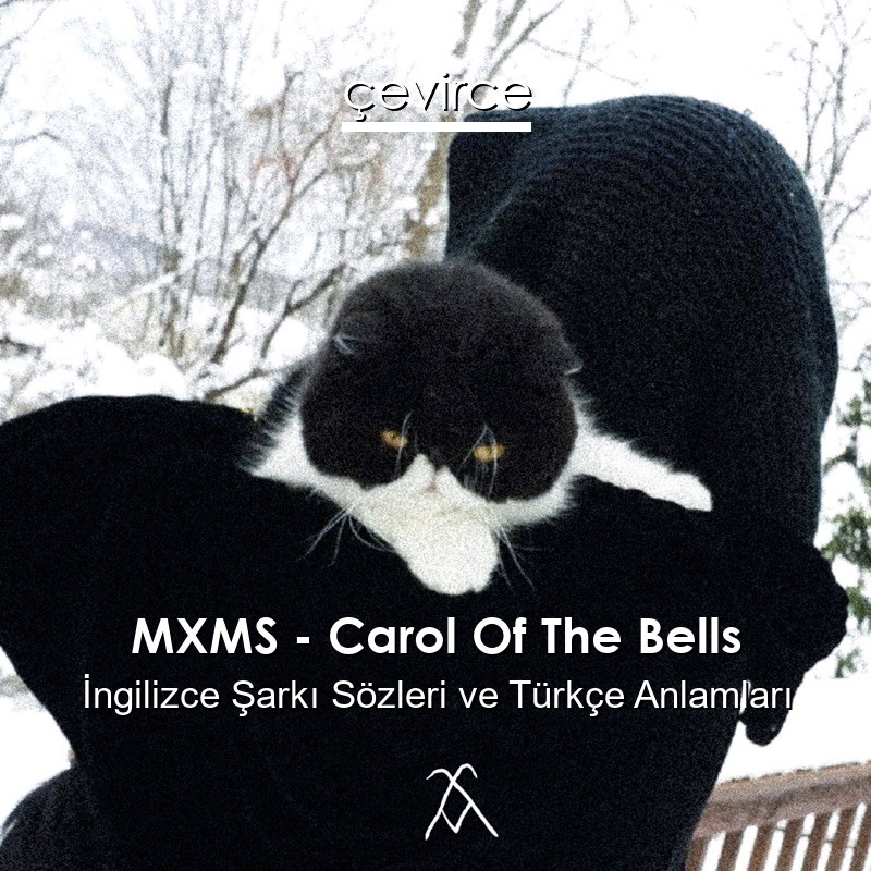 MXMS – Carol Of The Bells İngilizce Şarkı Sözleri Türkçe Anlamları
