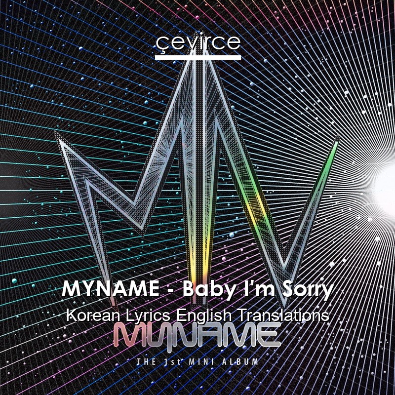 MYNAME – Baby I’m Sorry Korean Lyrics English Translations