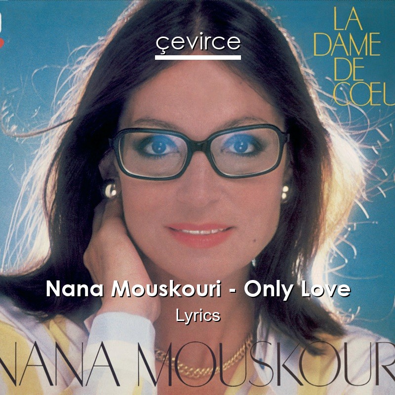 Nana Mouskouri – Only Love Lyrics