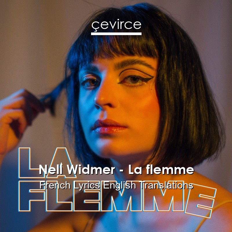 Nell Widmer – La flemme French Lyrics English Translations