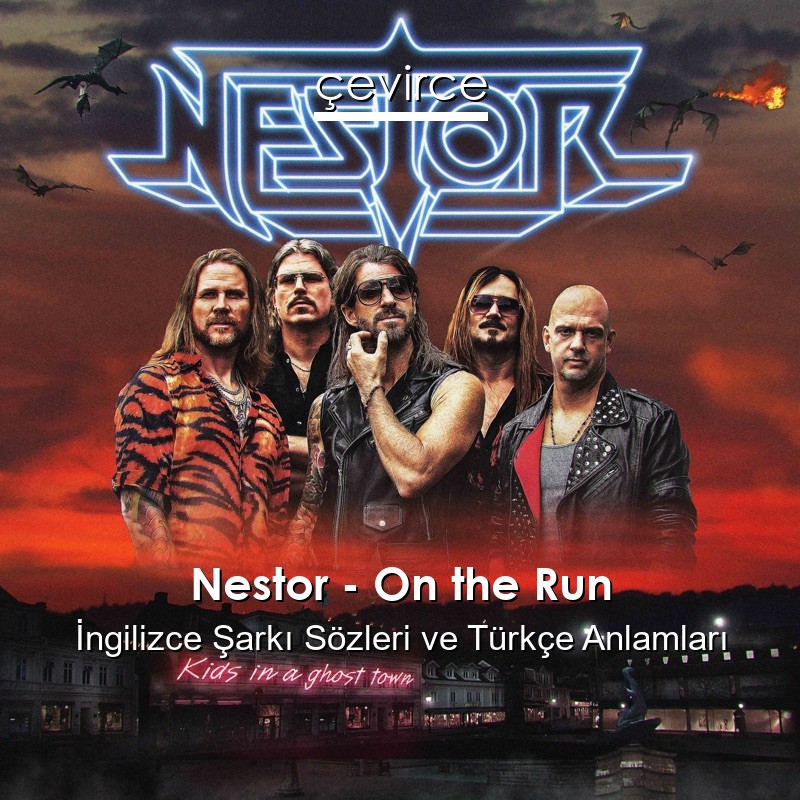Nestor – On the Run İngilizce Şarkı Sözleri Türkçe Anlamları