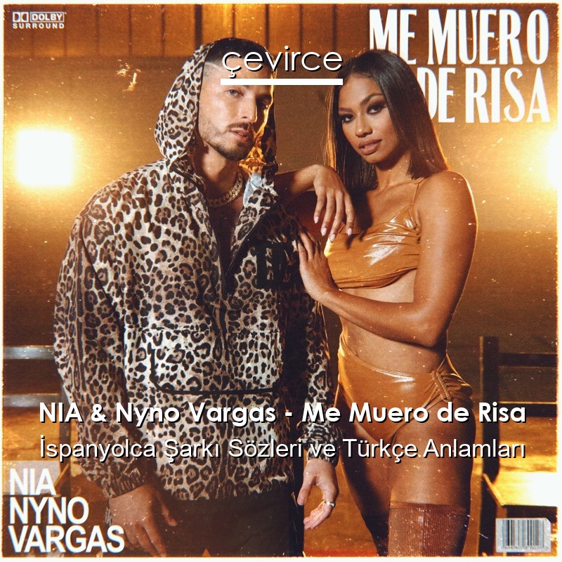NIA & Nyno Vargas – Me Muero de Risa İspanyolca Şarkı Sözleri Türkçe Anlamları