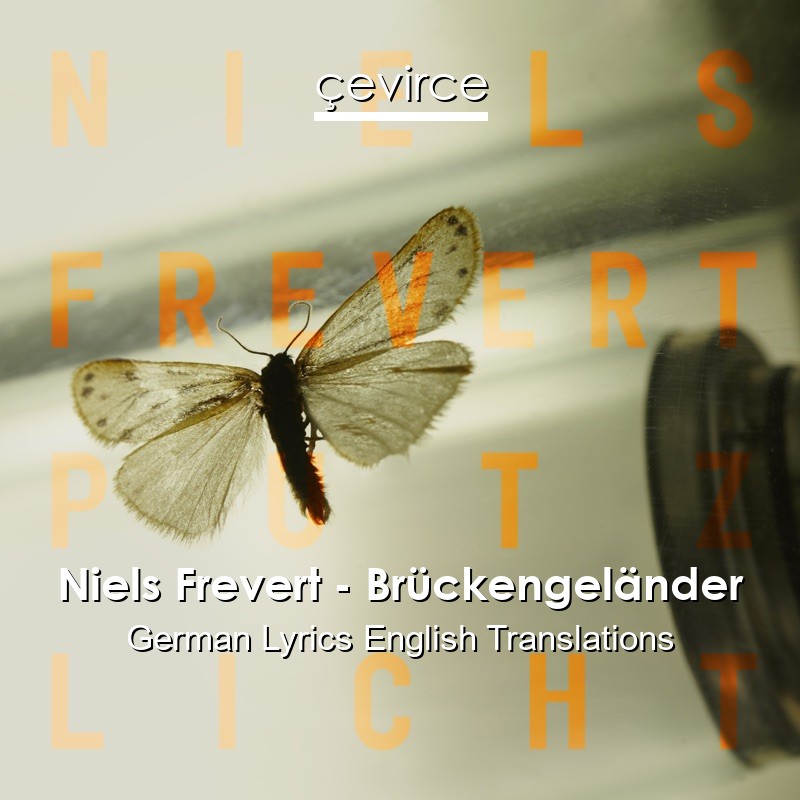 Niels Frevert – Brückengeländer German Lyrics English Translations