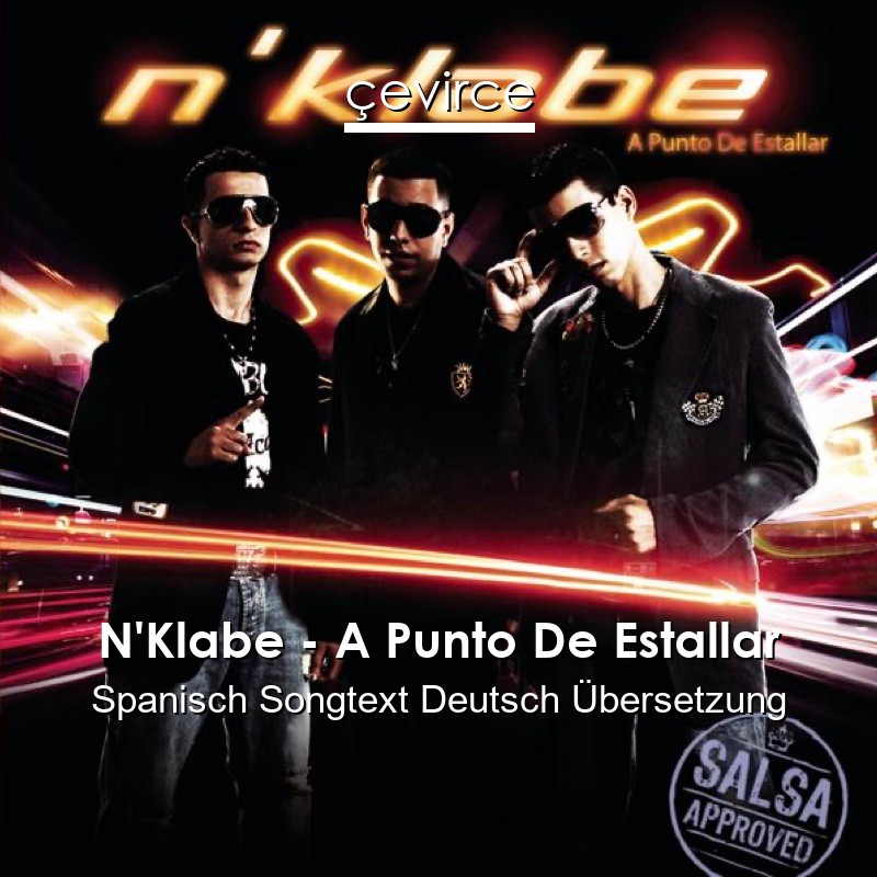 N’Klabe – A Punto De Estallar Spanisch Songtext Deutsch Übersetzung