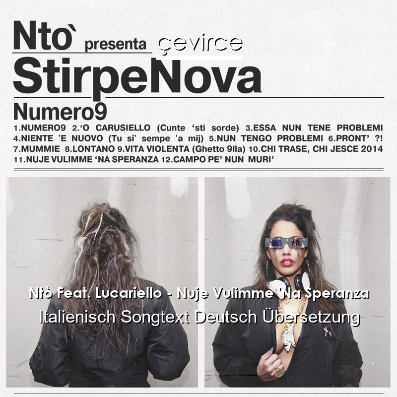 Ntò Feat. Lucariello – Nuje Vulimme ‘Na Speranza Italienisch Songtext Deutsch Übersetzung