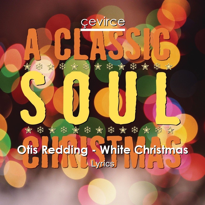 Otis Redding – White Christmas Lyrics