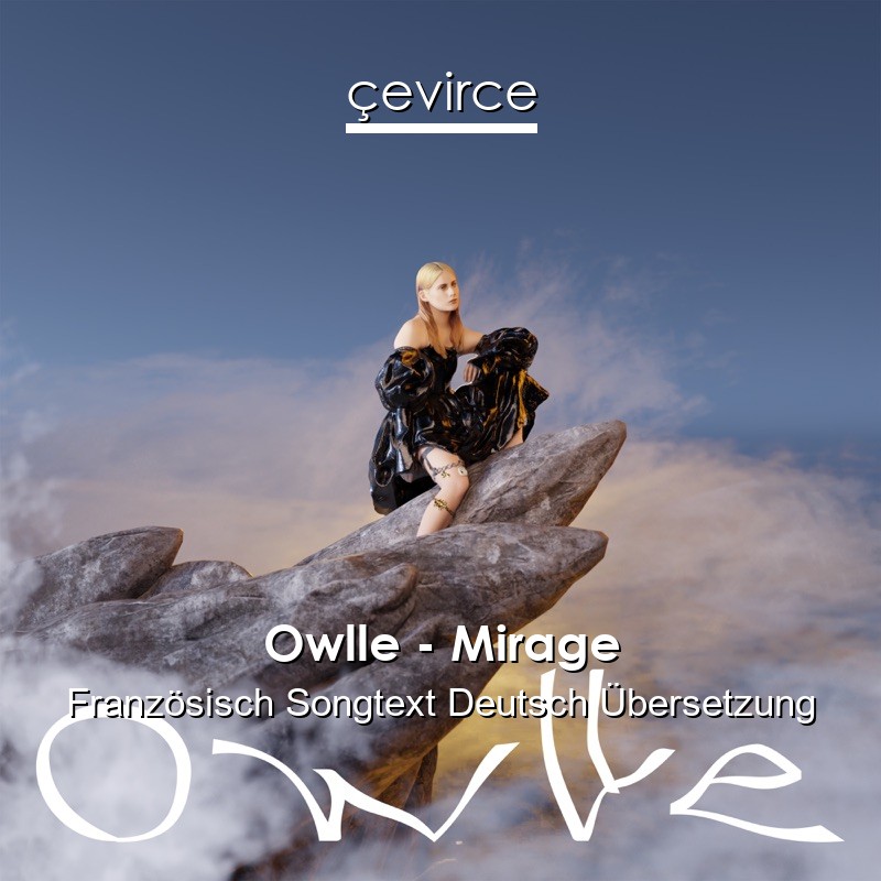 Owlle – Mirage Französisch Songtext Deutsch Übersetzung