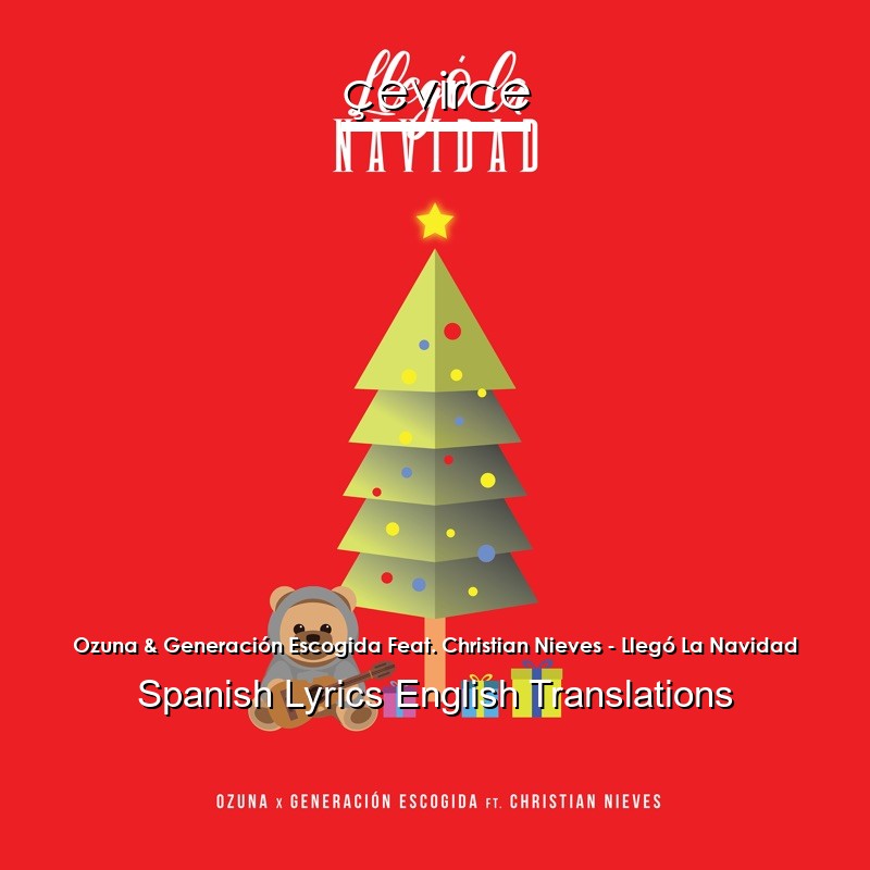 Ozuna & Generación Escogida Feat. Christian Nieves – Llegó La Navidad Spanish Lyrics English Translations