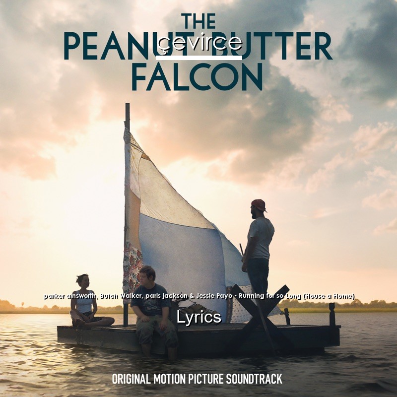 parker ainsworth, Butch Walker, paris jackson & Jessie Payo – Running for so Long (House a Home) Lyrics