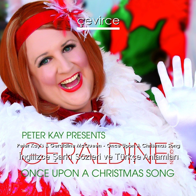 Peter Kay’s & Geraldine McQueen – Once Upon A Christmas Song İngilizce Şarkı Sözleri Türkçe Anlamları