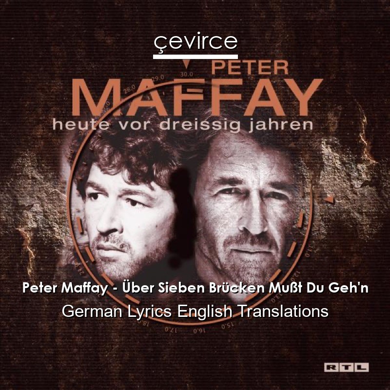 Peter Maffay – Über Sieben Brücken Mußt Du Geh’n German Lyrics English Translations