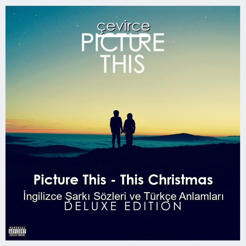 Picture This – This Christmas İngilizce Şarkı Sözleri Türkçe Anlamları