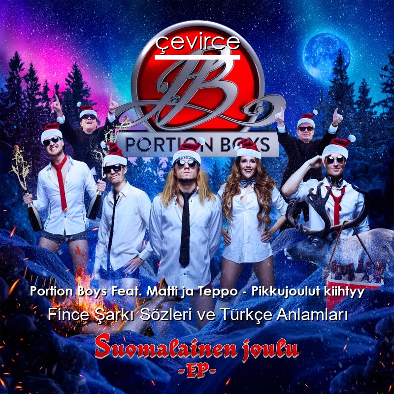 Portion Boys Feat. Matti ja Teppo – Pikkujoulut kiihtyy Fince Şarkı Sözleri Türkçe Anlamları