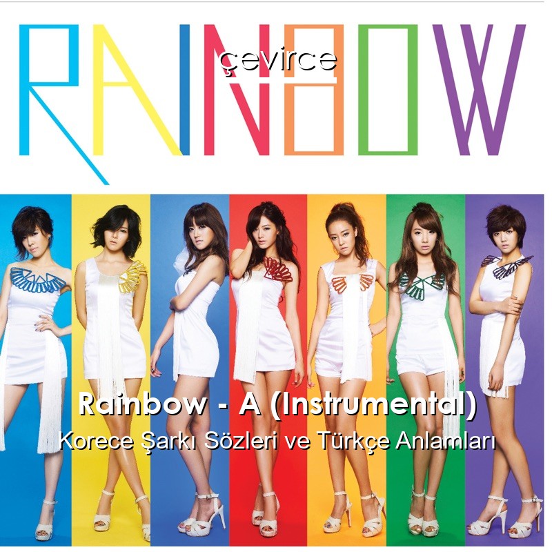 Rainbow – A (Instrumental) Korece Şarkı Sözleri Türkçe Anlamları