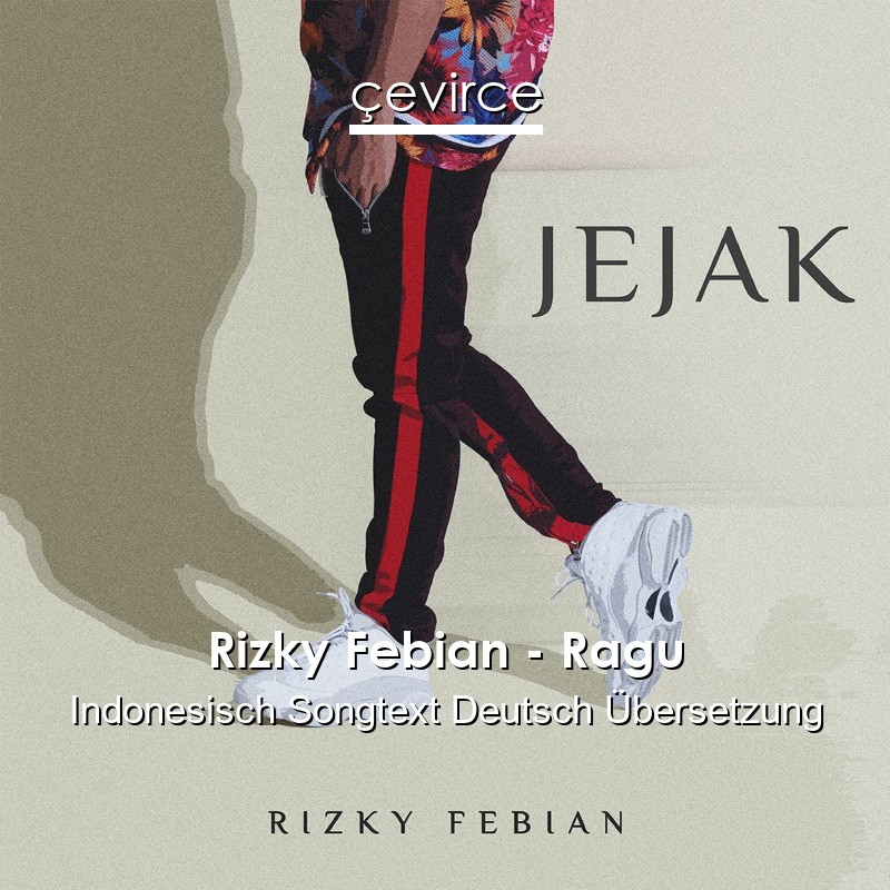 Rizky Febian – Ragu Indonesisch Songtext Deutsch Übersetzung
